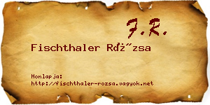Fischthaler Rózsa névjegykártya